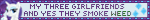 Rarity my three girlfriends and yes they smoke weed